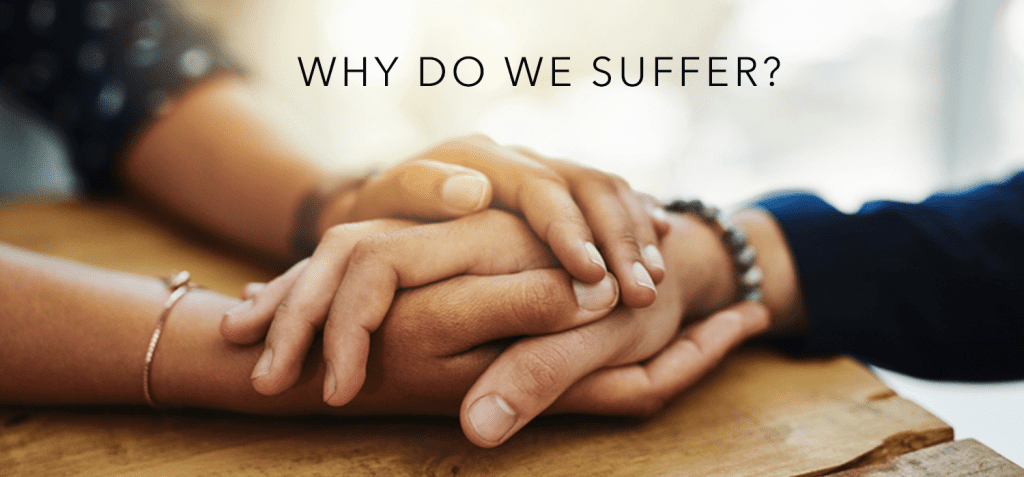 Why Do We Suffer blog - answering why must we suffer. hands clasped with the words "why do we suffer?" above them